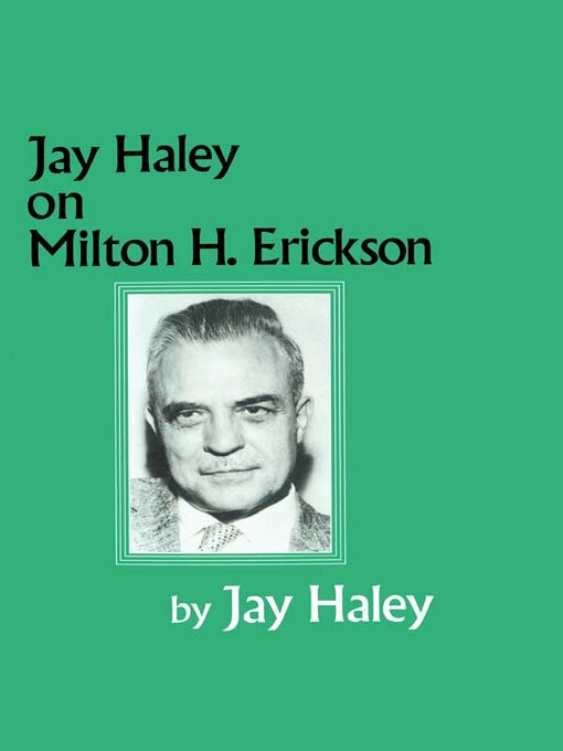 Title details for Jay Haley On Milton H. Erickson by Jay Haley - Available